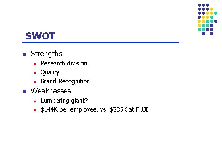 SWOT n Strengths n n Research division Quality Brand Recognition Weaknesses n n Lumbering