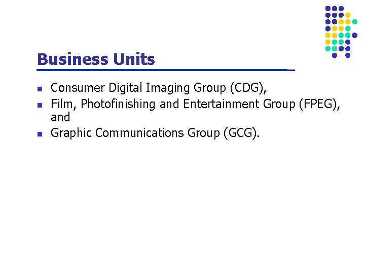 Business Units n n n Consumer Digital Imaging Group (CDG), Film, Photofinishing and Entertainment