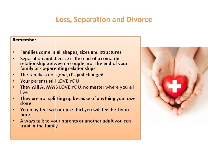 Loss, Separation and Divorce Remember: • • Families come in all shapes, sizes and