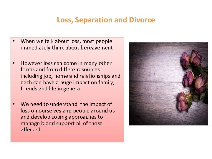 Loss, Separation and Divorce • When we talk about loss, most people immediately think
