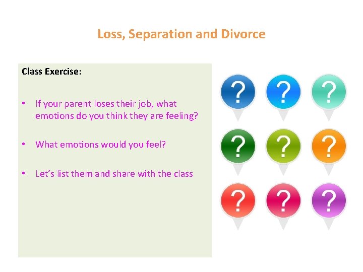 Loss, Separation and Divorce Class Exercise: • If your parent loses their job, what