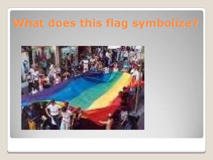 What does this flag symbolize? 