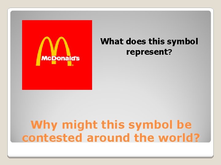 What does this symbol represent? Why might this symbol be contested around the world?