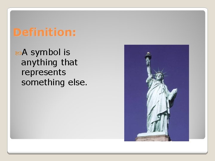 Definition: A symbol is anything that represents something else. 