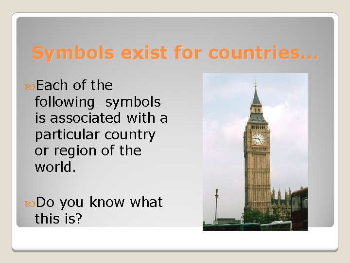 Symbols exist for countries… Each of the following symbols is associated with a particular