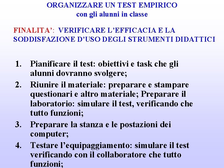 ORGANIZZARE UN TEST EMPIRICO con gli alunni in classe FINALITA’: VERIFICARE L’EFFICACIA E LA