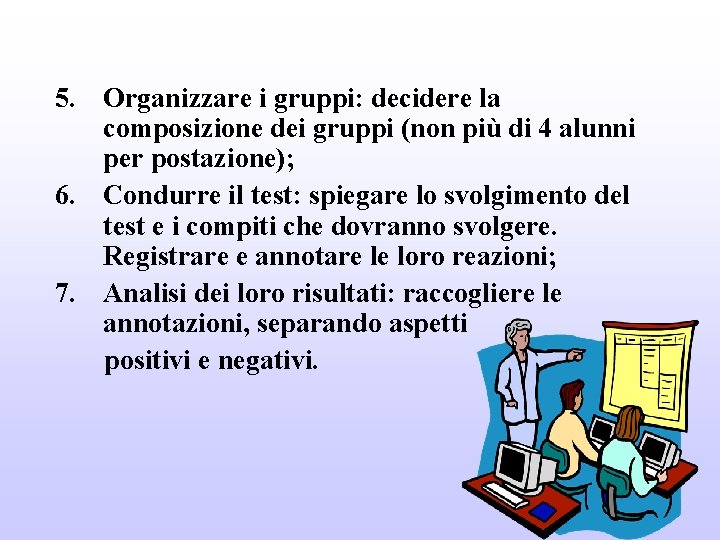 5. Organizzare i gruppi: decidere la composizione dei gruppi (non più di 4 alunni