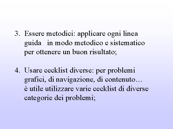 3. Essere metodici: applicare ogni linea guida in modo metodico e sistematico per ottenere