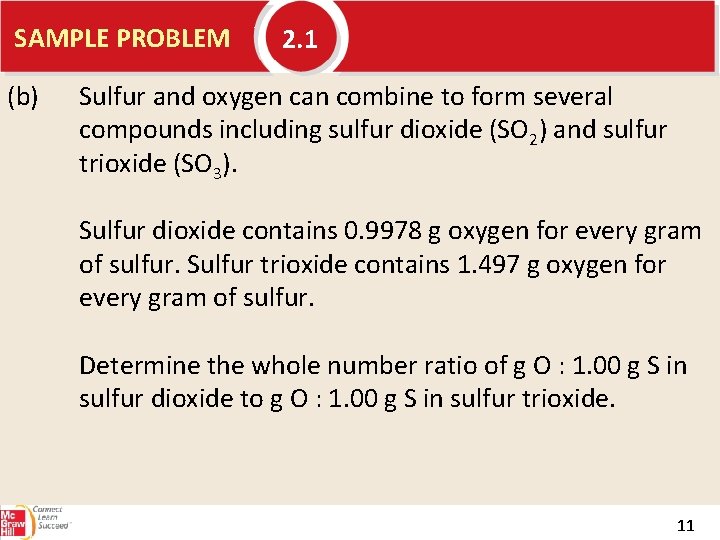 SAMPLE PROBLEM (b) 2. 1 Sulfur and oxygen can combine to form several compounds