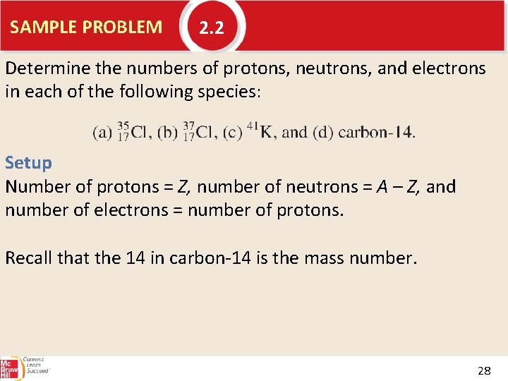 SAMPLE PROBLEM 2. 2 Determine the numbers of protons, neutrons, and electrons in each