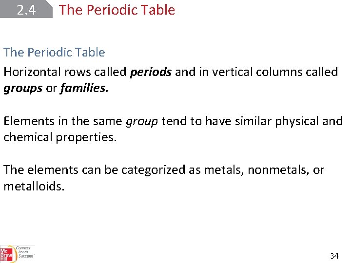 2. 4 The Periodic Table Horizontal rows called periods and in vertical columns called