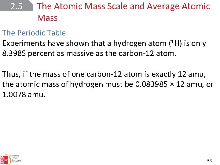2. 5 The Atomic Mass Scale and Average Atomic Mass The Periodic Table Experiments