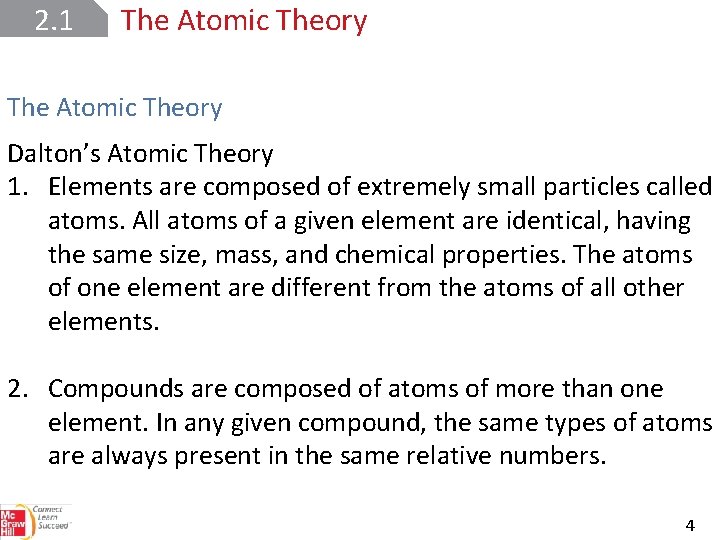 2. 1 The Atomic Theory Dalton’s Atomic Theory 1. Elements are composed of extremely