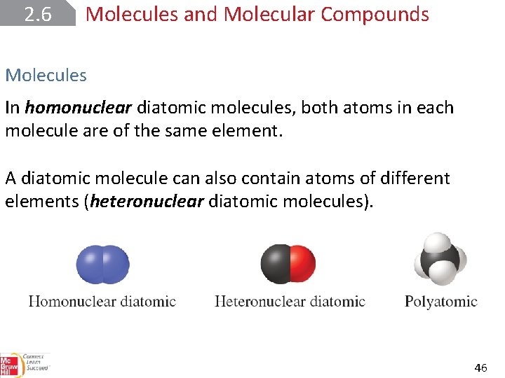 2. 6 Molecules and Molecular Compounds Molecules In homonuclear diatomic molecules, both atoms in