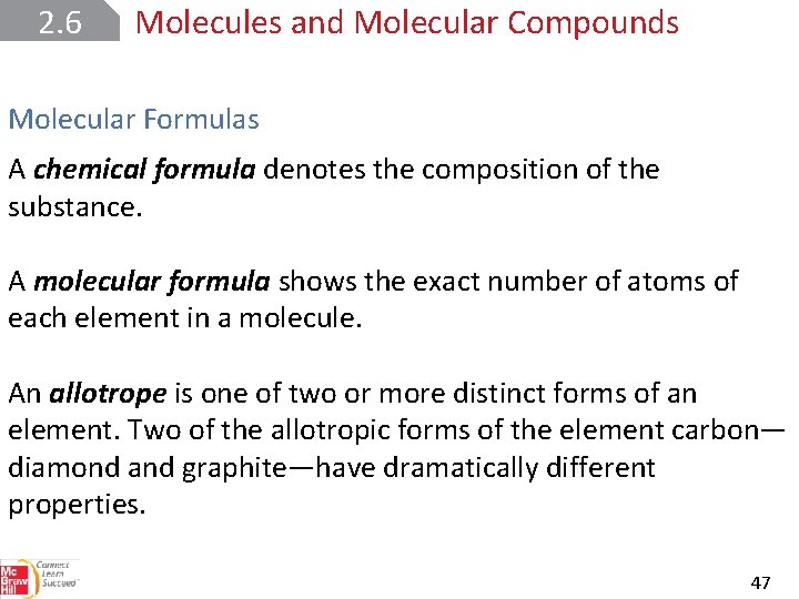 2. 6 Molecules and Molecular Compounds Molecular Formulas A chemical formula denotes the composition