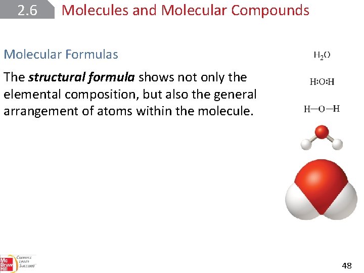 2. 6 Molecules and Molecular Compounds Molecular Formulas The structural formula shows not only