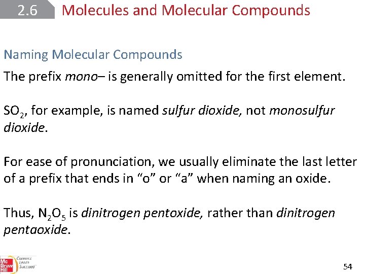 2. 6 Molecules and Molecular Compounds Naming Molecular Compounds The prefix mono– is generally