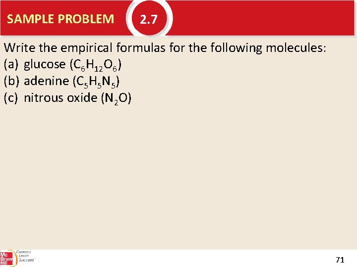 SAMPLE PROBLEM 2. 7 Write the empirical formulas for the following molecules: (a) glucose
