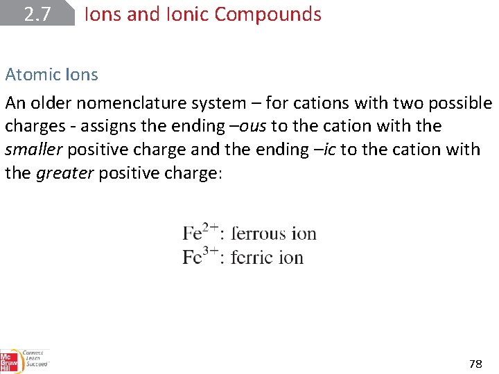 2. 7 Ions and Ionic Compounds Atomic Ions An older nomenclature system – for