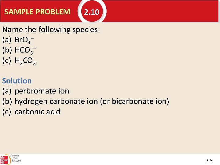 SAMPLE PROBLEM 2. 10 Name the following species: (a) Br. O 4– (b) HCO