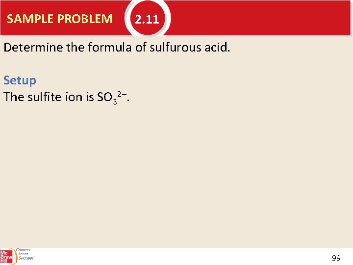 SAMPLE PROBLEM 2. 11 Determine the formula of sulfurous acid. Setup The sulfite ion