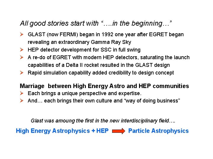 All good stories start with “…. in the beginning…” Ø GLAST (now FERMI) began