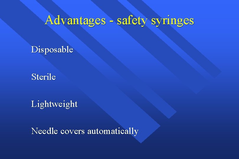 Advantages - safety syringes Disposable Sterile Lightweight Needle covers automatically 