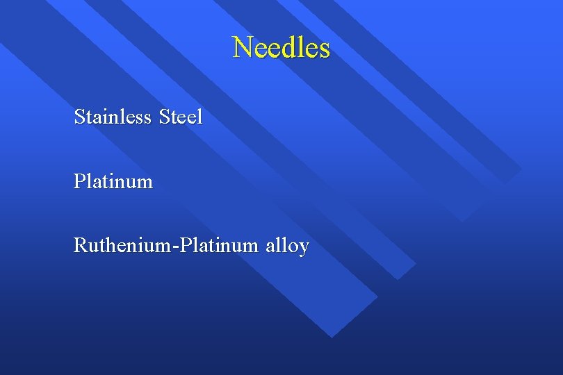 Needles Stainless Steel Platinum Ruthenium-Platinum alloy 