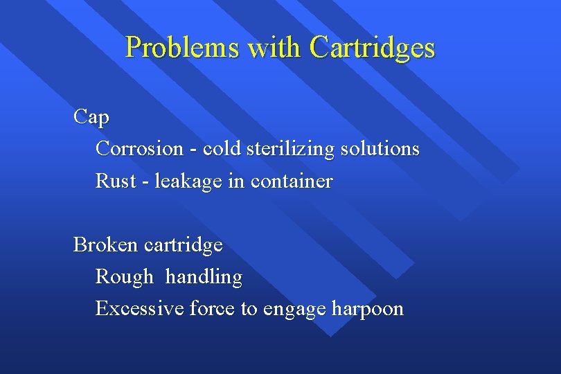 Problems with Cartridges Cap Corrosion - cold sterilizing solutions Rust - leakage in container