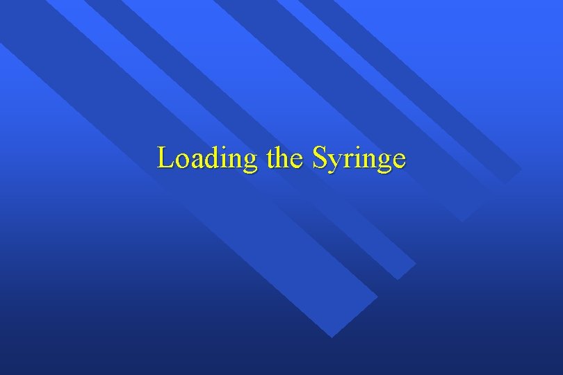 Loading the Syringe 