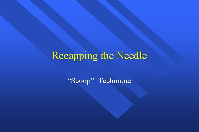 Recapping the Needle “Scoop” Technique 