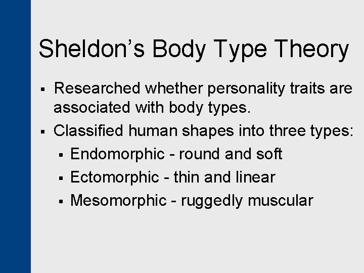 Sheldon’s Body Type Theory § § Researched whether personality traits are associated with body