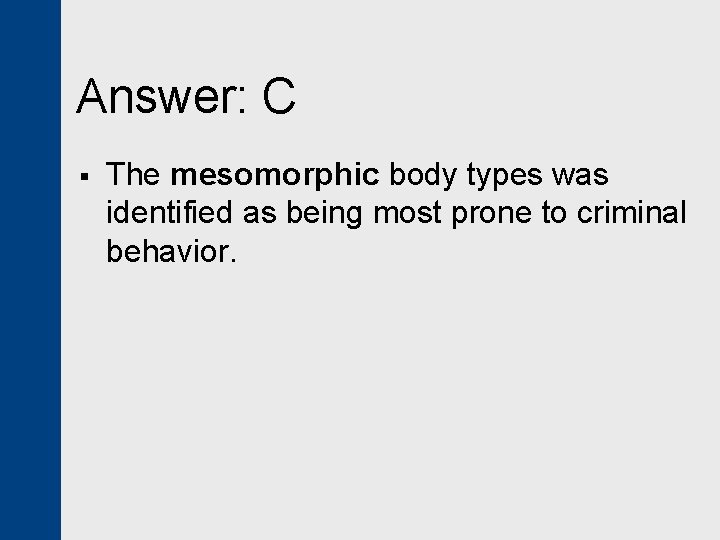 Answer: C § The mesomorphic body types was identified as being most prone to