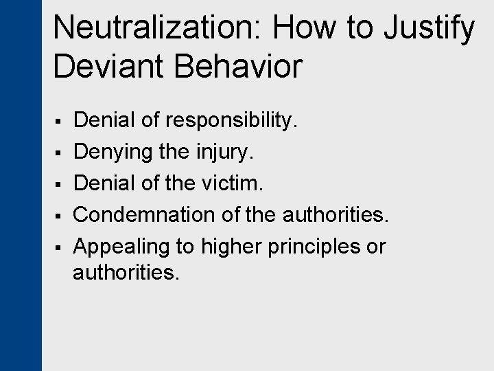 Neutralization: How to Justify Deviant Behavior § § § Denial of responsibility. Denying the