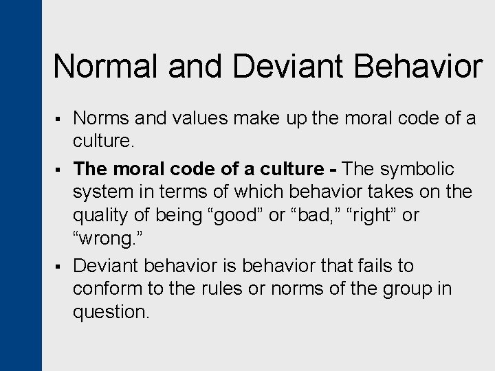 Normal and Deviant Behavior § § § Norms and values make up the moral