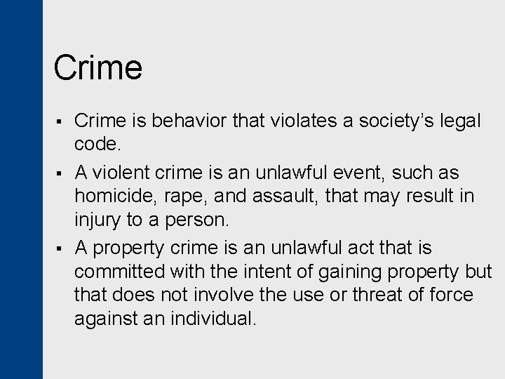 Crime § § § Crime is behavior that violates a society’s legal code. A