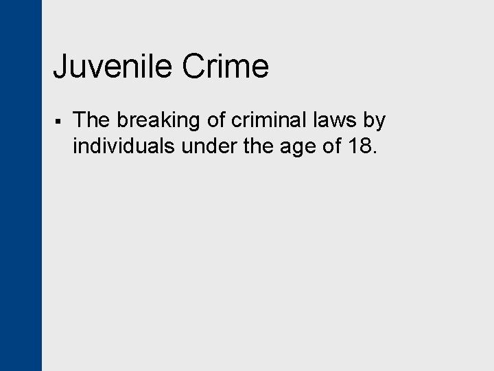 Juvenile Crime § The breaking of criminal laws by individuals under the age of