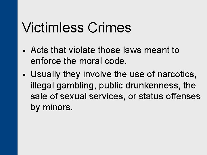 Victimless Crimes § § Acts that violate those laws meant to enforce the moral