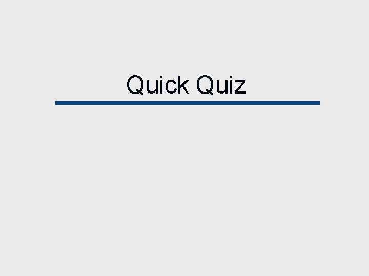 Quick Quiz 