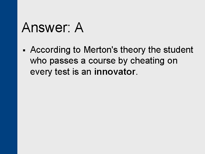 Answer: A § According to Merton's theory the student who passes a course by