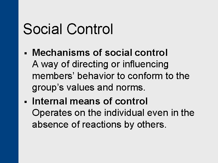 Social Control § § Mechanisms of social control A way of directing or influencing