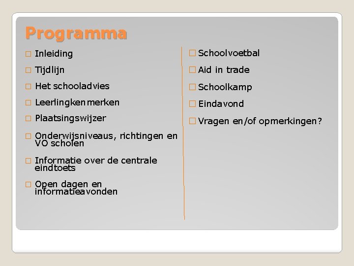 Programma � Inleiding � Schoolvoetbal � Tijdlijn � Aid in trade � Het schooladvies