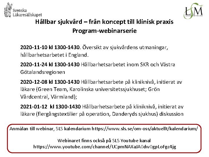 Hållbar sjukvård – från koncept till klinisk praxis Program-webinarserie 2020 -11 -10 kl 1300