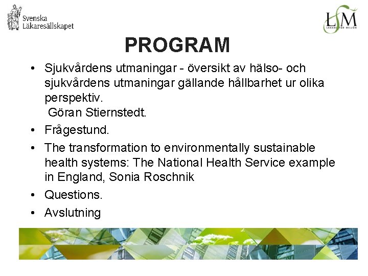 PROGRAM • Sjukvårdens utmaningar - översikt av hälso- och sjukvårdens utmaningar gällande hållbarhet ur