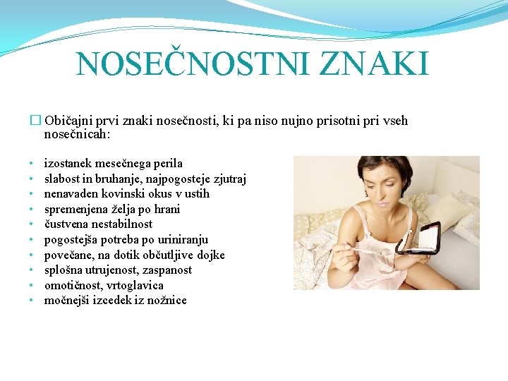 NOSEČNOSTNI ZNAKI � Običajni prvi znaki nosečnosti, ki pa niso nujno prisotni pri vseh