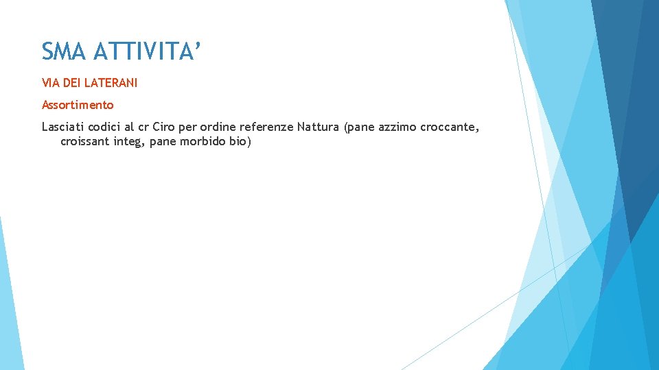 SMA ATTIVITA’ VIA DEI LATERANI Assortimento Lasciati codici al cr Ciro per ordine referenze