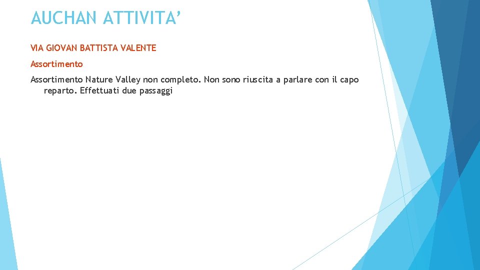 AUCHAN ATTIVITA’ VIA GIOVAN BATTISTA VALENTE Assortimento Nature Valley non completo. Non sono riuscita