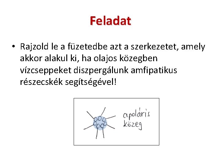 Feladat • Rajzold le a füzetedbe azt a szerkezetet, amely akkor alakul ki, ha