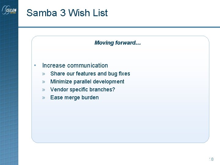 Samba 3 Wish List Moving forward… • Increase communication » » Share our features Samba 3 Wish List Moving forward… • Increase communication » » Share our features