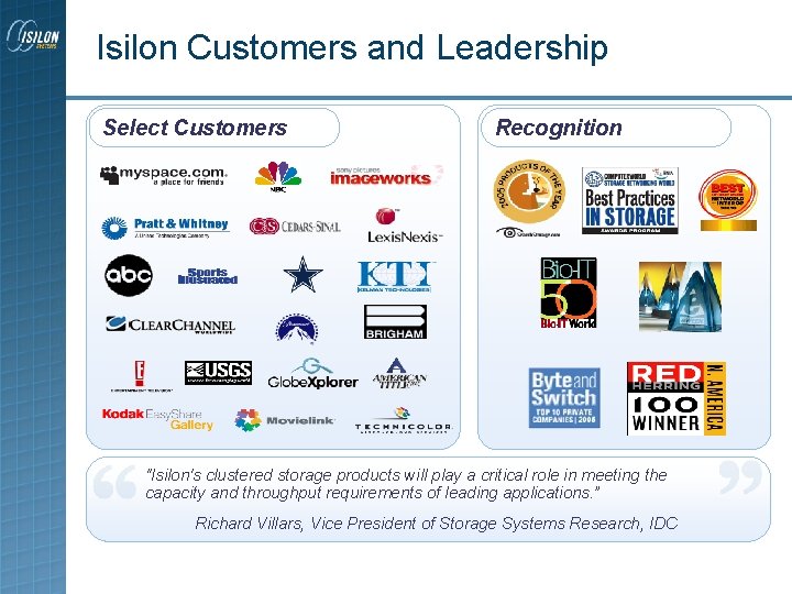 Isilon Customers and Leadership Select Customers Recognition "Isilon's clustered storage products will play a Isilon Customers and Leadership Select Customers Recognition "Isilon's clustered storage products will play a